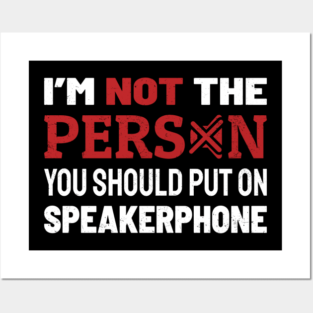 Im Not The Person You Should Put On Speaker Wall Art by Lumintu Merch